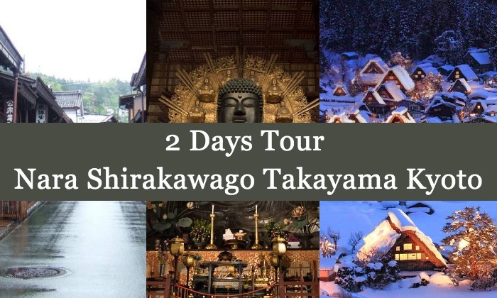 2 Days Tour to Nara Takayama Shirakawago & Kyoto from Osaka